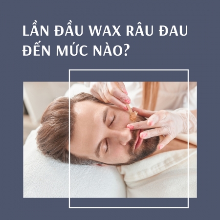 Wax râu có đau không???