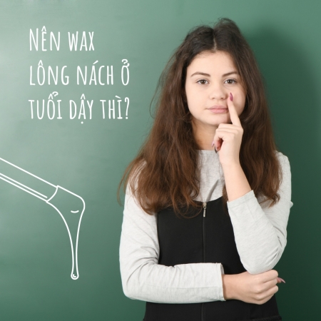 Wax lông nách ở tuổi dậy thì, nên hay không nên ?